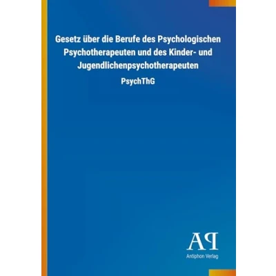 Abbildung von Gesetz über die Berufe des Psychologischen Psychotherapeuten und Kinder Jugendlichenpsychotherapeuten: PsychThG