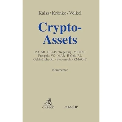 Abbildung von Crypto Assets: MiCAR, DLT Pilotregelung, MiFID II, Prospekt VO, MAR, E Geld RL, GeldwäscheRL, Steuerrecht, KMAG