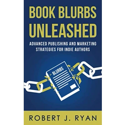 Abbildung von Book Blurbs Unleashed: Advanced publishing and Marketing Strategies for Indie Authors (Self Guide, Band 2)
