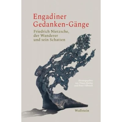 Abbildung von Engadiner Gedanken Gänge: Friedrich Nietzsche, der Wanderer und sein Schatten