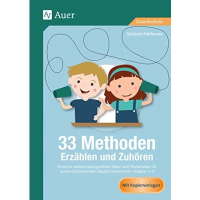 Abbildung von 33 Methoden Erzählen und Zuhören: Kreative abwechslungsreiche Ideen Materialien für einen motivierenden Deutschunterricht 1 4 (1. bis 4. Klasse) (33 Grundschule)