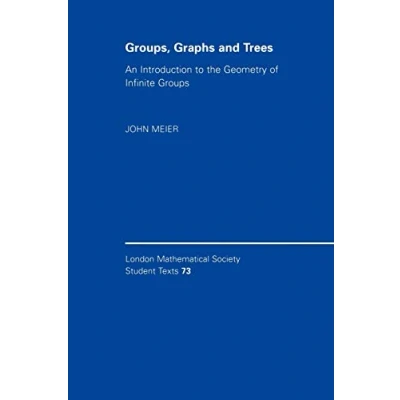 Abbildung von Groups, Graphs and Trees: An Introduction to the Geometry of Infinite Groups (London Mathematical Society Student Texts, 73, Band 73)