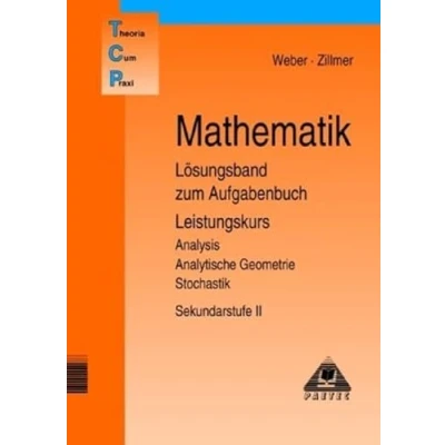Abbildung von Theoria Cum Praxi, TCP, Mathematik Lösungsband zum Aufgabenbuch Leistungskurs