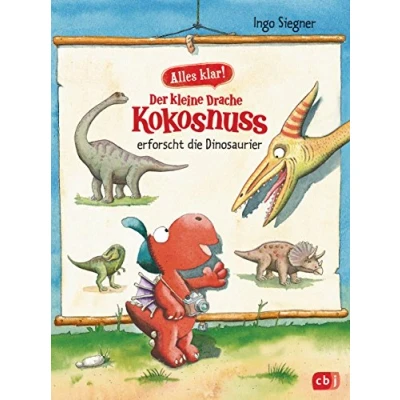 Abbildung von Alles klar! Der kleine Drache Kokosnuss erforscht die Dinosaurier: Mit zahlreichen Sach und Illustrationen (Drache Sachbuchreihe, Band 1)