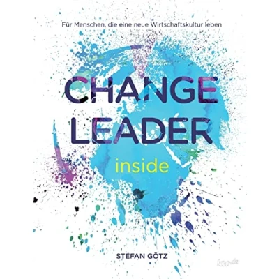 Abbildung von Change Leader inside: Für Menschen, die eine neue Wirtschaftskultur leben