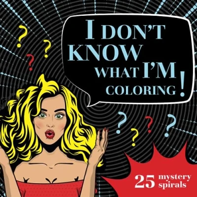 Abbildung von I Don&#039;t Know What I&#039;m Coloring Book: 25 Mystery Spirals for Teens and Adults, Fill in Lines Color without Knowing