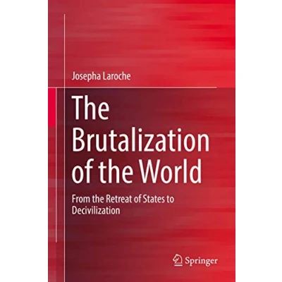 Abbildung von the Brutalization of World: From Retreat States to Decivilization
