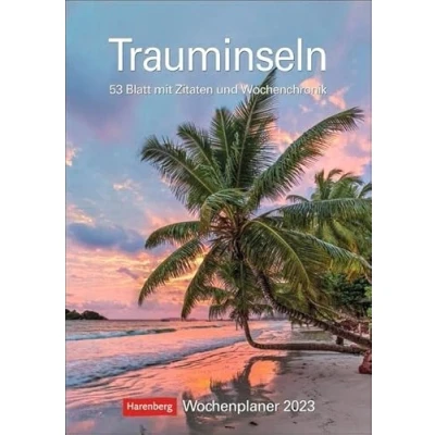 Abbildung von Trauminseln Wochenplaner 2023. Landschafts Wandkalender zum Eintragen mit 53 atemberaubenden Fotografien der schönsten Inseln. Terminkalender 2023 ... cm.: Blatt Zitaten und Wochenchronik