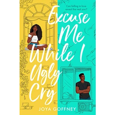 Abbildung von Excuse Me While I Ugly Cry: The hilarious and heartfelt YA romcom