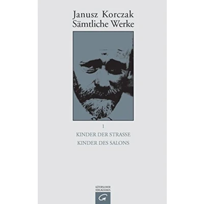 Abbildung von Sämtliche Werke, 16 Bde. u. Erg. Bd., Bd.1, Kinder der Straße; Kind des Salons (Janusz Korczak: Band 1)