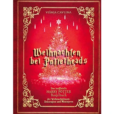 Abbildung von Weihnachten bei Potterheads: Das inoffizielle Harry Potter Bastelbuch der Weihnachtsbaum Dekoration und Miniaturen