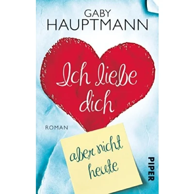 Abbildung von Ich liebe dich, aber nicht heute: Roman