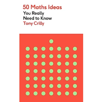 Abbildung von 50 Maths Ideas You Really Need to Know (50 series)
