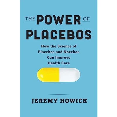 Abbildung von the Power of Placebos: How Science Placebos and Nocebos Can Improve Health Care