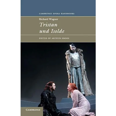 Abbildung von Richard Wagner: Tristan und Isolde (Cambridge Opera Handbooks)