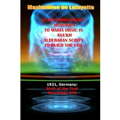 Abbildung von Extraterrestrials Messages to Maria Orsic in Ana&#039;kh Aldebaran Script Build the Vril