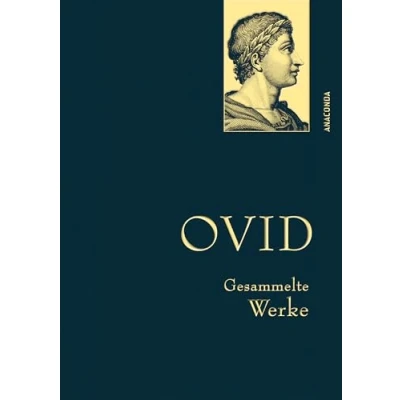 Abbildung von Ovid, Gesammelte Werke: Gebunden in feingeprägter Leinenstruktur auf Naturpapier aus Bayern. Mit goldener Schmuckprägung (Anaconda Werke, Band 43)