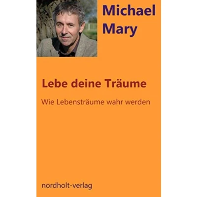 Abbildung von Lebe deine Träume: wie Lebensträume wahr werden (Beratung und Psychologie)