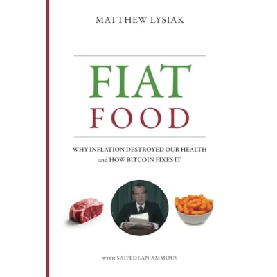 Abbildung von Fiat Food: Why Inflation Destroyed Our Health and How Bitcoin Fixes It