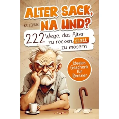 Abbildung von Alter Sack, na und? 222 Wege Das zu rocken, statt mosern: ultimative Mitmachbuch für Männer mit witzigen Aufgaben, Rätseln und genialen Ideen Lustiges Geschenk Rentner