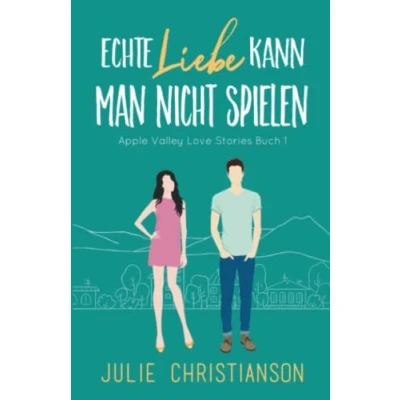 Abbildung von Echte Liebe kann man nicht spielen: Apple Valley Love Stories 1