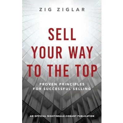 Abbildung von Sell Your Way to the Top: Proven Principles for Successful Selling (An Official Nightingale Conant Publication)