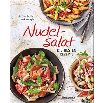 Abbildung von Nudelsalat Die besten Rezepte: pikant &amp; süß vegan, vegetarisch, mit Fleisch, Geflügel oder Fisch