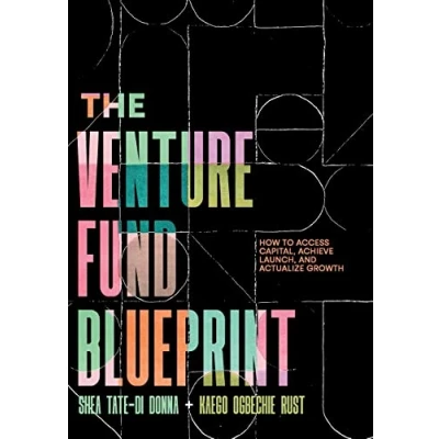 Abbildung von The Venture Fund Blueprint: How to Access Capital, Achieve Launch, and Actualize Growth