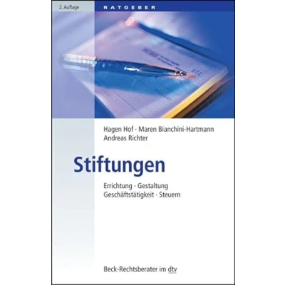 Abbildung von Stiftungen: Errichtung, Gestaltung, Geschäftstätigkeit, Steuern (Beck Rechtsberater im dtv)