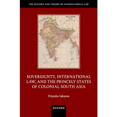 Abbildung von Sovereignty, International Law, and the Princely States of Colonial South Asia (History Theory Law)