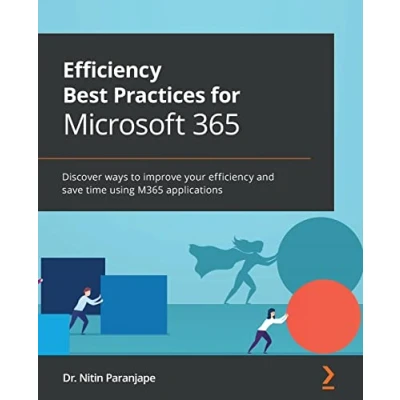 Abbildung von efficiency Best Practices for Microsoft 365: Discover ways to improve your and save time using M365 applications