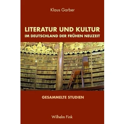 Abbildung von Literatur und Kultur im Deutschland der Frühen Neuzeit: Gesammelte Studien