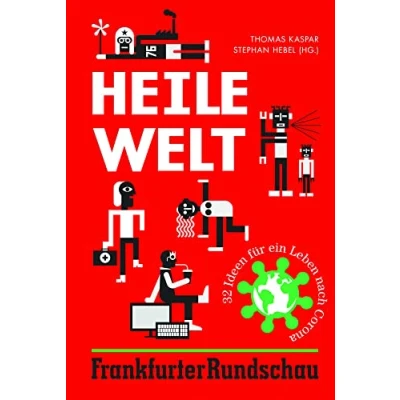 Abbildung von Heile Welt: 32 Ideen für ein Leben nach Corona