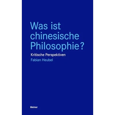 Abbildung von Was ist chinesische Philosophie?: Kritische Perspektiven (Blaue Reihe)