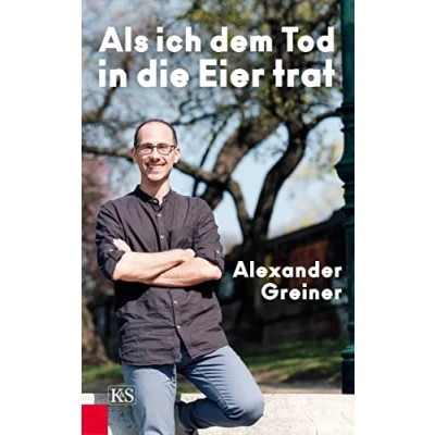Abbildung von Als ich dem Tod in die Eier trat