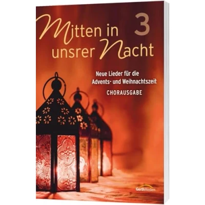 Abbildung von Mitten in unsrer Nacht 3 Chorpartitur: Neue Lieder für die Advents und Weihnachtszeit