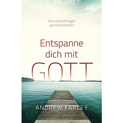 Abbildung von Entspanne dich mit Gott: Eine vernachlässigte geistliche Disziplin