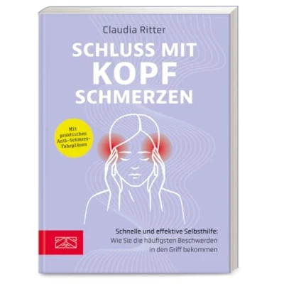 Abbildung von Schluss mit Kopfschmerzen: Schnelle und effektive Selbsthilfe: Wie Sie die häufigsten Beschwerden in den Griff bekommen