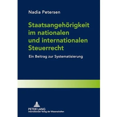 Abbildung von Staatsangehörigkeit im nationalen und internationalen Steuerrecht: Ein Beitrag zur Systematisierung
