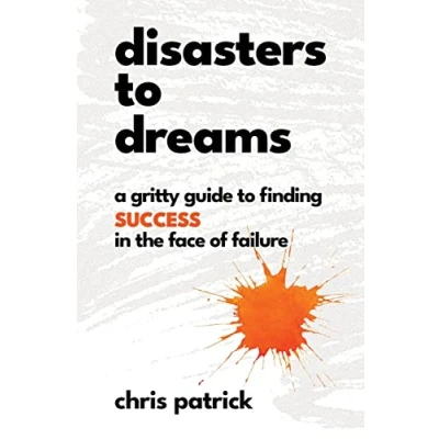 Abbildung von Disasters to Dreams: A Gritty Guide Finding Success In The Face Of Failure