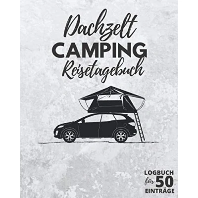 Abbildung von DACHZELT Camping Reisetagebuch ● Logbuch für 50 Einträge: Tagebuch zum Ausfüllen, Selberschreiben &amp; Festhalten von Campingreisen mit Autodachzelt 164 Seiten