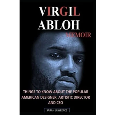 Abbildung von VIRGIL ABLOH MEMOIR: THINGS TO KNOW ABOUT THE POPULAR AMERICAN DESIGNER, ARTISTIC DIRECTOR AND CEO