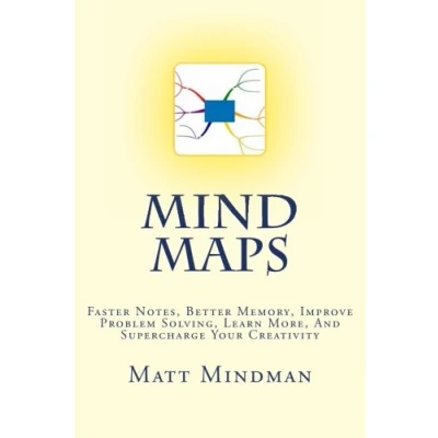 Abbildung von Mind Maps: Faster Notes, Better Memory, Improve Problem Solving, Learn More, And Supercharge Your Creativity