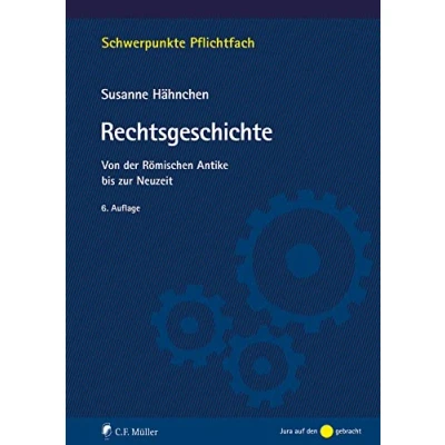 Abbildung von Rechtsgeschichte: Von der Römischen Antike bis zur Neuzeit (Schwerpunkte Pflichtfach)