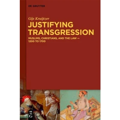 Abbildung von Justifying Transgression: MUSLIMS, CHRISTIANS, AND THE LAW 1200 to 1700