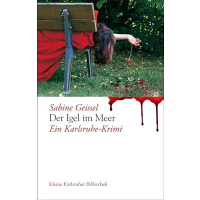 Abbildung von Der Igel im Meer: Ein Karlsruhe Krimi (Kleine Karlsruher Bibliothek)