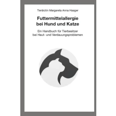 Abbildung von Futtermittelallergie bei Hund und Katze: Ein Handbuch für Tierbesitzer Haut Verdauungsproblemen