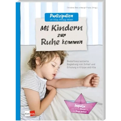 Abbildung von Partizipation im Kita Alltag leben: Mit Kindern zur Ruhe kommen: Bedürfnisorientierte Begleitung von Schlaf und Erholung in Krippe (Partizipation leben, 1)