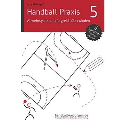 Abbildung von Handball Praxis 5 Abwehrsysteme erfolgreich überwinden: Fachliteratur