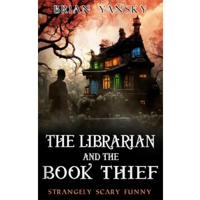 Abbildung von The Librarian and Book Thief: A Supernatural Horror Suspense Comedy (Strangely Scary Funny, Band 2)